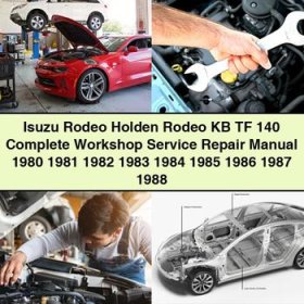 Isuzu Rodeo Holden Rodeo KB TF 140 Complete Workshop Service Repair Manual 1980-1988