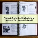 Pillows & Quilts: Quilting Projects to Decorate Your Home-Jo Colwill