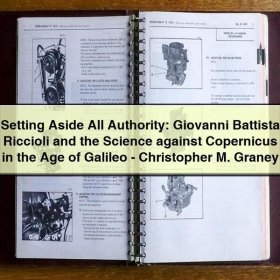 Setting Aside All Authority: Giovanni Battista Riccioli and the Science against Copernicus by Christopher M. Graney