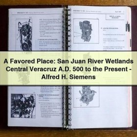 A Favored Place: San Juan River Wetlands Central Veracruz A.D. 500 to the Present-Alfred H. Siemens