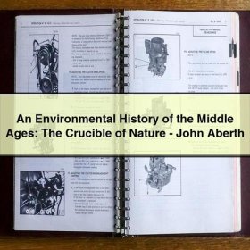 An Environmental History of the Middle Ages: The Crucible of Nature-John Aberth
