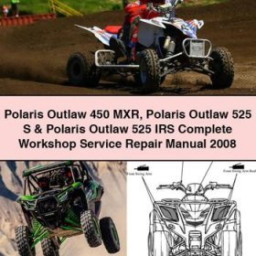 Polaris Outlaw 450 MXR Polaris Outlaw 525 S & Polaris Outlaw 525 IRS Complete Workshop Service Repair Manual 2008
