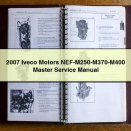 2007 Iveco Motors NEF-M250-M370-M400 Master Service Repair Manual