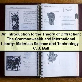 An Introduction to the Theory of Diffraction: The Commonwealth and International Library: Materials Science and Technology by C. J. Ball