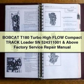 BOBCAT T180 Turbo High FLOW Compact TRACK Loader SN 524311001 & Above Factory Service Repair Manual