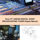 Sony XT 100DAB Digital AUDIO BRoadCASTING TuneR Repair Manual