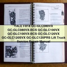 YALE F818 GC-GLC080VX GC-GLC100VX GC-GLC120VX GC-GLC120SVX GC-GLC120PRS Lift Truck Service Repair Manual