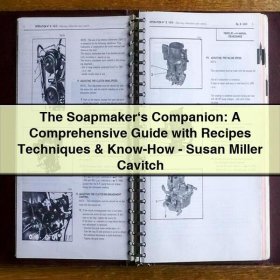 The Soapmaker‘s Companion: A Comprehensive Guide with Recipes Techniques & Know-How-Susan Miller Cavitch