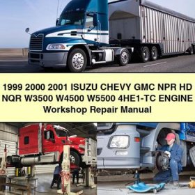 1999 2000 2001 Isuzu CHEVY GMC NPR HD NQR W3500 W4500 W5500 4HE1-TC Engine Workshop Repair Manual