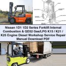 Nissan 1D1 1D2 Series Forklift Internal Combustion & QD32 Gas/LPG K15/K21/K25 Engine Diesel Workshop Service Repair Manual