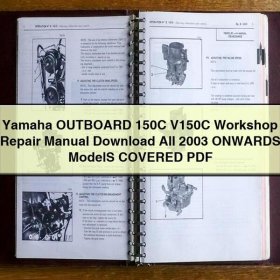 Yamaha OUTBOARD 150C V150C Workshop Repair Manual All 2003 ONWARDS ModelS COVERED