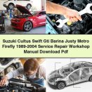 Suzuki Cultus Swift Gti Barina Justy Metro Firefly 1989-2004 Service Repair Workshop Manual Pdf