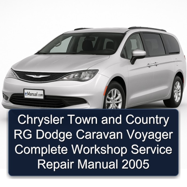 Chrysler Town and Country RG Dodge Caravan Voyager Complete Workshop Service Repair Manual 2005
