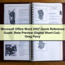 Microsoft Office Word 2007 Quick Reference Guide: Beta Preview (Digital Short Cut)-Greg Perry