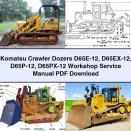 Komatsu Crawler Dozers D65E-12 D65EX-12 D65P-12 D65PX-12 Workshop Service Repair Manual