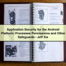 Application Security for the Android Platform: Processes Permissions and Other Safeguards-Jeff Six