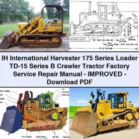 IH International Harvester 175 Series Loader TD-15 Series B Crawler Tractor Factory Service Repair Manual-Improved-PDF