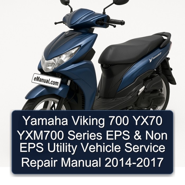 Yamaha Viking 700 YX70 YXM700 Series EPS & Non EPS Utility Vehicle Complete Workshop Service Repair Manual 2014 2015 2016 2017 PDF Download