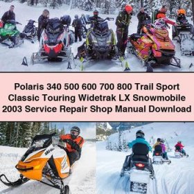 Polaris 340 500 600 700 800 Trail Sport Classic Touring Widetrak LX Snowmobile 2003 Service Repair Shop Manual Download PDF