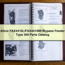 Aficio FAX4410L/FAX4410NF/Bypass Feeder Type 300 Parts Catalog
