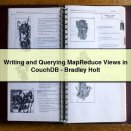Writing and Querying MapReduce Views in CouchDB-Bradley Holt