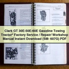 Clark GT 30E-50E-60E Gasoline Towing Tractor Factory Service/Repair/ Workshop Manual (SM- 607G)