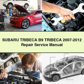 SUBARU TRIBECA B9 TRIBECA 2007-2012 Repair Service Manual
