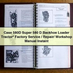 Case 580D Super 580 D Backhoe Loader Tractor Factory Service/Repair/ Workshop Manual