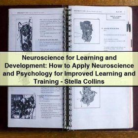 Neuroscience for Learning and Development: How to Apply Neuroscience and Psychology for Improved Learning and Training by Stella Collins