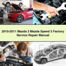 2010-2011 Mazda 3 Mazda Speed 3 Factory Service Repair Manual