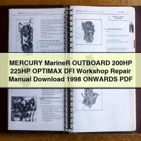 MERCURY Mariner OUTBOARD 200HP 225HP OPTIMAX DFI Workshop Repair Manual 1998 ONWARDS