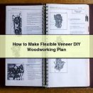 How to Make Flexible Veneer DIY Woodworking Plan
