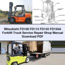 Mitsubishi FD100 FD115 FD135 FD150A Forklift Truck Service Repair Shop Manual