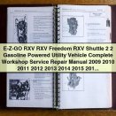 E-Z-GO RXV RXV Freedom RXV Shuttle 2+2 Gasoline Powered Utility Vehicle Complete Workshop Service Repair Manual 2009-2017