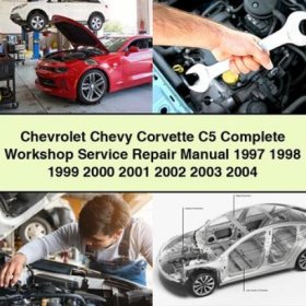 Chevrolet Chevy Corvette C5 Complete Workshop Service Repair Manual 1997 1998 1999 2000 2001 2002 2003 2004 PDF Download