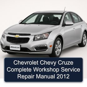 Chevrolet Chevy Cruze Complete Workshop Service Repair Manual 2012