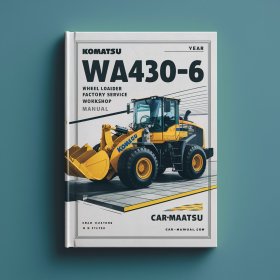 Komatsu WA430-6 Wheel Loader Factory Service and Repair Workshop Manual